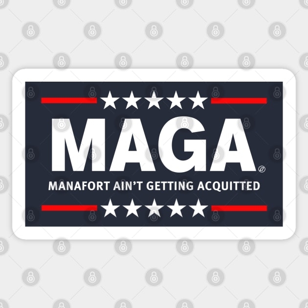 MAGA - Manafort Ain't Getting Acquitted Sticker by skittlemypony